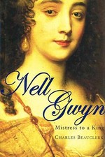 Nell Gwyn: Mistress to a King