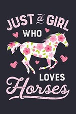 Just a Girl Who Loves Horses: Horse..., Publishing, Hor