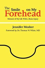 The Smile on My Forehead: Memoir of My Life with a Brain Injury.by Mosher New<|