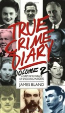 True Crime Diary: v. 2 By James Bland. 9780751506549
