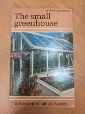 'The Small Greenhouse (A Wisley handbook)' by The Royal Horticultural Society