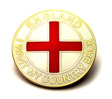 ENGLAND BADGE "I WANT MY COUNTRY BACK" WHITE - St George, Lapel Pin, Badge, Flag