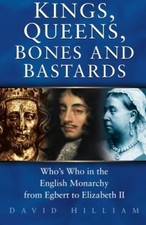 Kings, Queens, Bones & b*stards: Who's Who in the English Monarchy from Egb