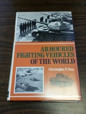 ARMOURED FIGHTING VEHICLES OF THE WORLD CHRISTOPHER F. FOSS HARDBACK (BOX15) <