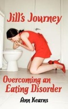 Jill's Journey: Overcoming an Eating Disorder by Ann Kearns