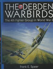 THE DEBDEN WARBIRDS by SPEER 1st Edt VG++ 4th FIGHTER GROUP IN WWII