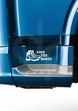 LOSE THE BOOTS X2 VINYL STICKERS DAF SCANIA VOLVO MAN RENAULT CUSTOMISE GRAPHIC