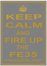 KEEP CALM AND FIRE UP THE FE35