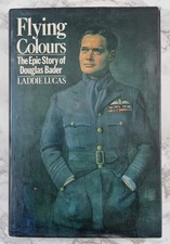 DOUGLAS BADER SIGNED - Flying Colours - Biography + SIGNED by Laddie Lucas 