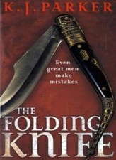The Folding Knife,K. J. Parker
