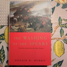 The Washing Of The Spears: The Rise and Fall of the Zulu Nation Under Shaka and