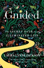 Guided: The secret path to an illuminated life by Laura Lynne Jackson