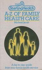 Sterling Health A-Z of Family Health Care by Jacob, Michael