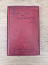 Vintage Hardback Practical Plane And Solid Geometry, I H Morriss c1900