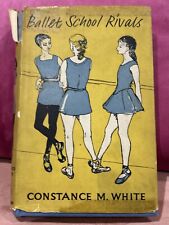 Ballet School Rivals - Constance M White HB DJ  1958  1st Edition  Girls Novel