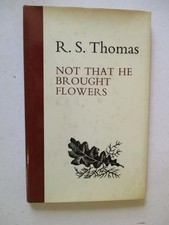 Thomas, R.S: NOT THAT HE BROUGHT FLOWERS 1968 HC Book