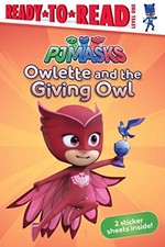 Owlette and the Giving Owl (PJ Masks: Ready to Read, Level 1)