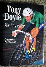 Tony Doyle: Portrait of a Six Day Racer (Cycling), Geoffrey Nicholson, Used; Ver