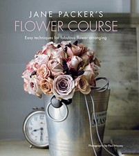 Jane Packer's Flower Course: Easy techniques for fabulous flo... by Packer, Jane