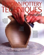 Thrown Pottery Techniques Revealed: The Secrets of... - Chappelhow, Mary