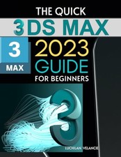 The Quick 3ds Max 2023 Guide for Be..., Luchilan Velanc