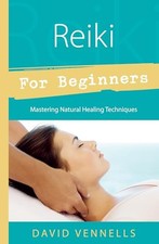 Reiki for Beginners: Mastering