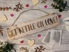 Rustic Wooden Get Kettle On Love Sign - Yorkshire Sayings - Laser Engraved Gift