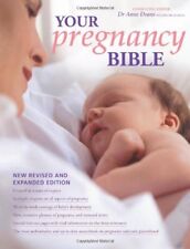 Your Pregnancy Bible new revised and expanded edition By Anne Deans