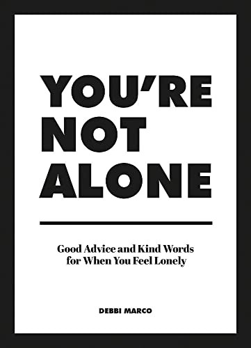 You not alone good - alone:, advice