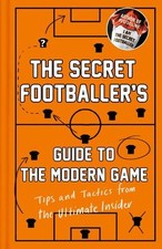The Secret Footballer's Guide
