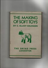 The Making of Soft Toys by C. Elliot Edlmann Toy Making Craft Book 1939 Edition