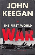 The First World War by Keegan