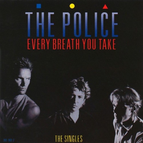 The police every breath - "every, you