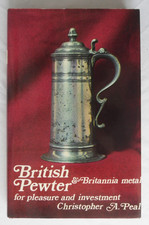 British Pewter & Britannia Metal (Pleasure & Investment) by Christopher A. Peal