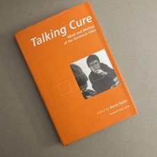 Talking Cure : Mind and Method of the Tavistock Clinic by David Taylor