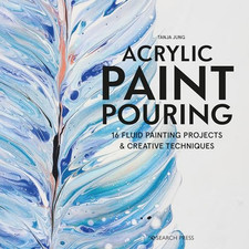 Acrylic Paint Pouring: 16 fluid painting projects & creative t... by Jung, Tanja