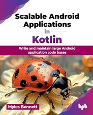 Scalable Android Applications in Kot..., Bennett, Myles