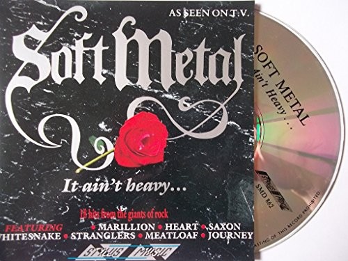 Soft metal aint heavy - soft, it