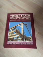 Timber Frame Construction : All about Post-And-Beam Building by Roger Schroeder