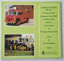 Smoke in your Head 25 years of the Kinston Upon Hull Auxiliary Fire Service