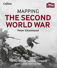 Mapping the Second World War: The history of the war through maps from 1939 to