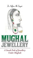 Mughal Jewellery: A Sneak Peek of Jewellery Under Mughals (Hardback or Cased Boo