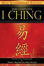 The Complete I Ching - 10th Anniversary Edition: The De -  NEW Taoist Master A 2