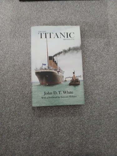 The rms titanic miscellany - titanic, by