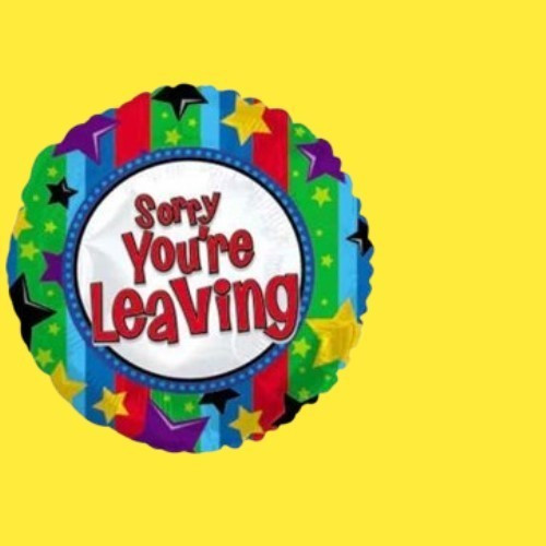 Sorry you leaving - sorry, you're