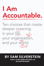 Am Accountable: Ten Choices that Create Deeper Meaning in Your Life, Your Organi