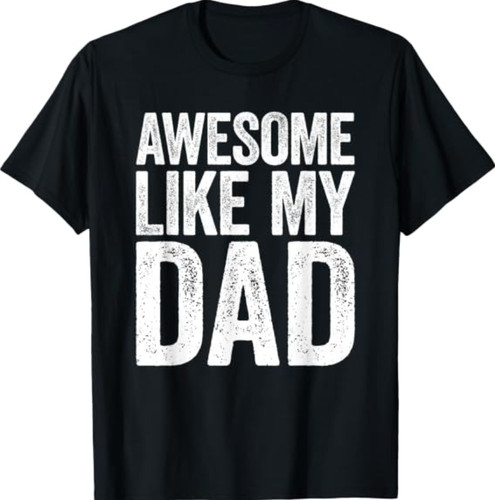 Awesome like dad - dad, shirt