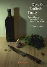 Olive Oil, Garlic & Parsley: Dairy- & Egg-free Cooking for Pleasure by Sue...