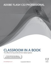 Adobe Flash CS3 Professional Classroom in a Book By Adobe Creative Team