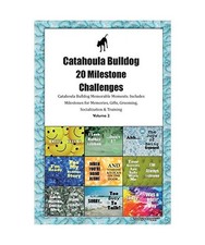 Catahoula Bulldog 20 Milestone Challenges Catahoula Bulldog Memorable Moments.In